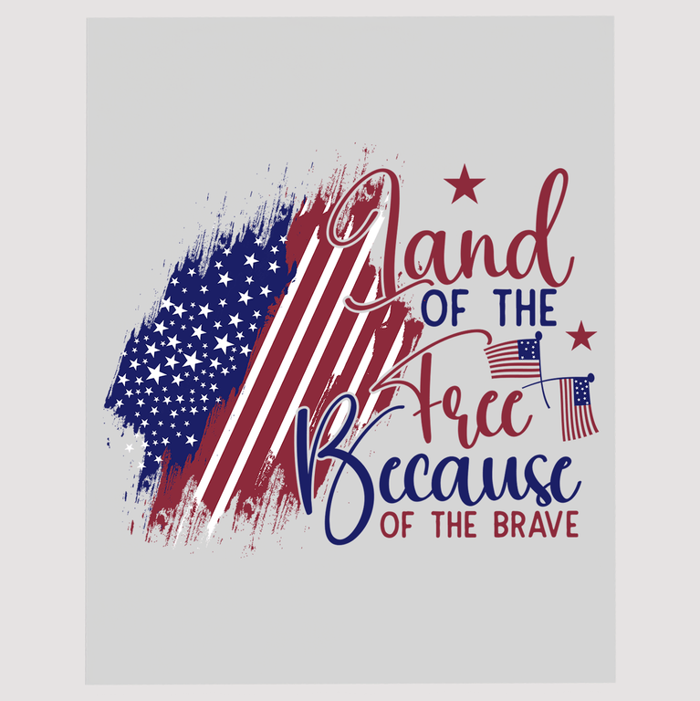 Land of the Free Because of the Brave Flag Ready To Ship DTF Transfer