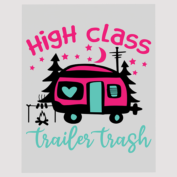 High Class Trailer Trash Camper DTF Transfer