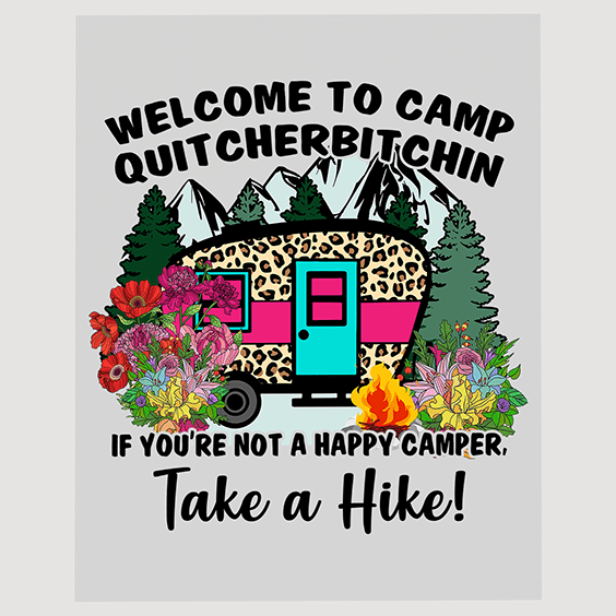 Camp Quitcherbitchin - Humorous Camping DTF Transfer