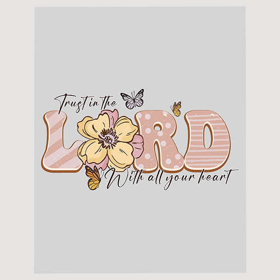 Trust in the Lord with All Your Heart Ready to Press DTF Transfer