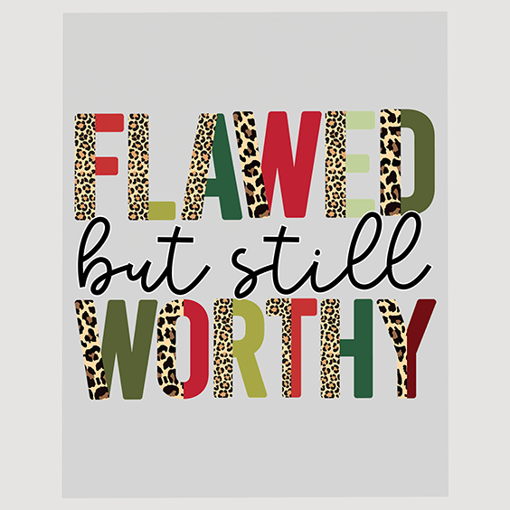 Flawed But Still Worthy DTF Transfer – Grace Inspired Christian Design