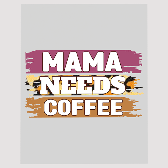 Mama Needs Coffee Ready to Press DTF Transfer