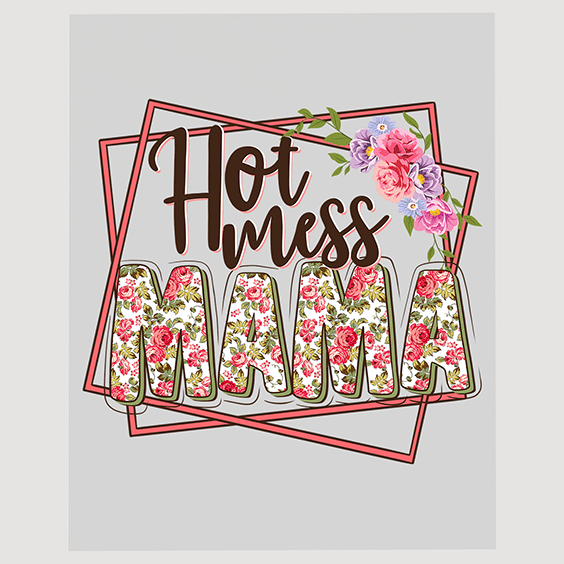 •	Hot Mess Mama with Roses Ready to Press DTF Transfer