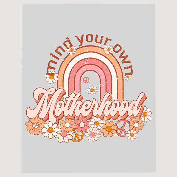 Mind Your Own Motherhood Rainbow DTF Transfer