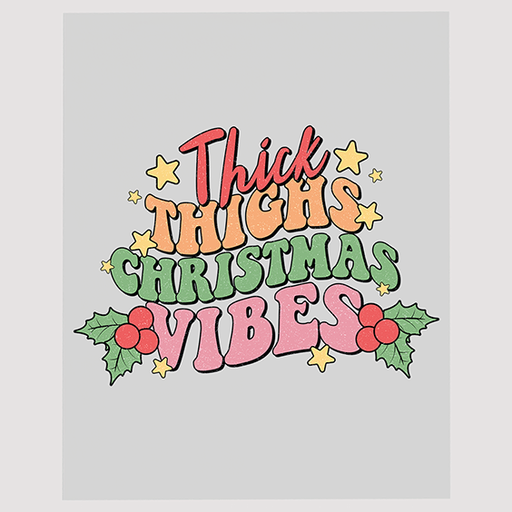 Thick Thighs Christmas Vibes Funny Ready to Press DTF Transfer