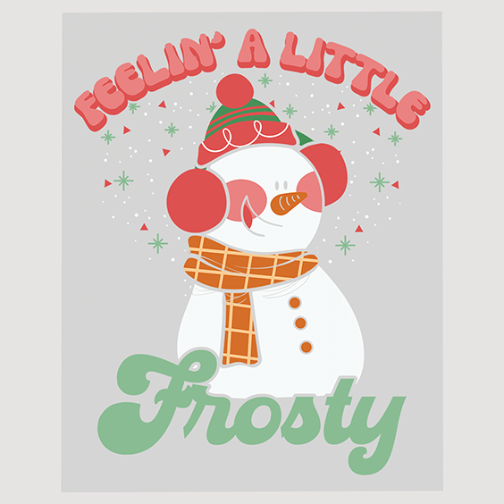 Feelin' a Little Frosty Snowman Ready to Press DTF Transfer