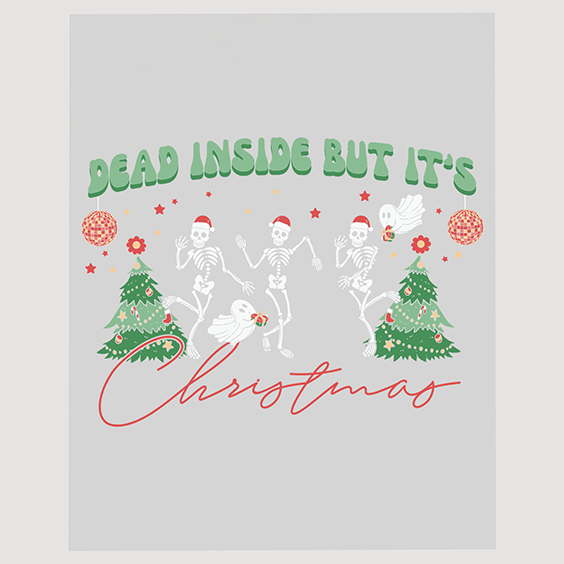 Dead Inside But It's Christmas Skeletons Ready to Print DTF Transfer