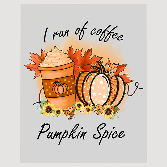 Coffee Lovers' Fall DTF Transfer - 'I Run on Coffee Pumpkin Spice