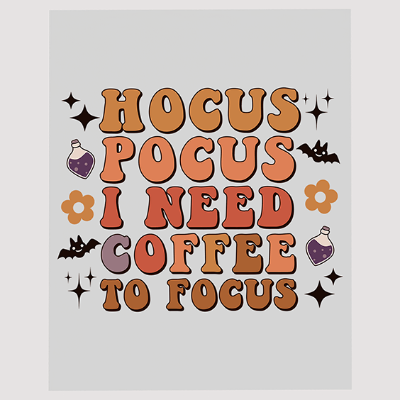 Hocus Pocus I Need Coffee to Focus DTF Transfer